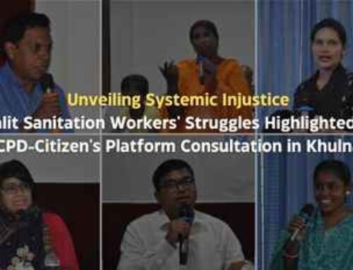Unveiling Systemic Injustice: Dalit Sanitation Workers’ Struggles Highlighted in CPD-Citizen’s Platform Consultation in Khulna